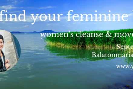 Find your feminine balance - women's retreat in Hungary. September 8-11, 2016 with Andrea Balazs, fertility and pregnancy coach.